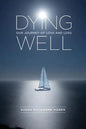 Dying Well: Our Journey of Love and Loss - Paperback