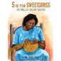 S is for Sweetgrass: The ABCs of Gullah-Geechee - Hardcover