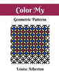 Color My Geometric Patterns 1: Adult Coloring - Paperback