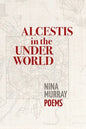 Alcestis in the Underworld: Poems - Paperback