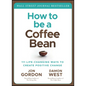 How to Be a Coffee Bean: 111 Life-Changing Ways to Create Positive Change - Hardcover