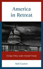 America in Retreat: Foreign Policy under Donald Trump - Paperback