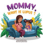 Mommy, What is Lupus? - Paperback