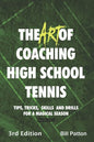 The Art of Coaching High School Tennis 3rd Edition: 88 Tips, Tricks, Skills and Drills for a Magical Season - Paperback