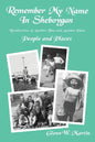 Remember My Name In Sheboygan: People and Places - Paperback