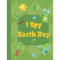I Spy Earth Day: Earth Day themed fun I Spy With My Little Eyes guessing game book for 2-6 year old kids - Paperback