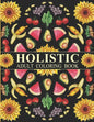 Holistic Adult Coloring Book: Inspired By The Most Popular Natural Remedies - Paperback