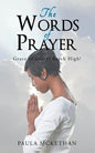 The Words of Prayer: Grace of Glory! Reach High! - Paperback