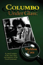 Columbo Under Glass - A critical analysis of the cases, clues and character of the Good Lieutenant - Paperback