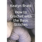 How to Crochet with the Basic Stitches - Paperback