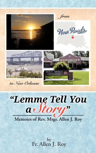 Lemme Tell You a Story: Memoirs of REV. Msgr. Allen J. Roy - Hardcover