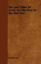 The Lost Tribes of Israel, Or, the First of the Red Men - Paperback
