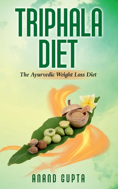 Triphala Diet: The Ayurvedic Weight Loss Diet - Paperback