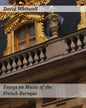 Essays on Music of the French Baroque: Philosophy and Performance Practice - Paperback