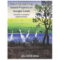 Machine Learning based Projects on Google Colab: 16 hands-on projects implementation - Paperback