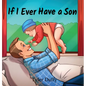 If I Ever Have a Son - Hardcover