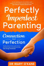 Perfectly Imperfect Parenting: Connection Not Perfection - Paperback
