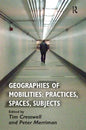 Geographies of Mobilities: Practices, Spaces, Subjects - Paperback