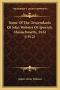 Some Of The Descendants Of John Webster Of Ipswich, Massachusetts, 1634 (1912) - Paperback
