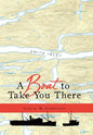 A Boat to Take You There - Hardcover