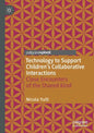 Technology to Support Children's Collaborative Interactions: Close Encounters of the Shared Kind - Paperback