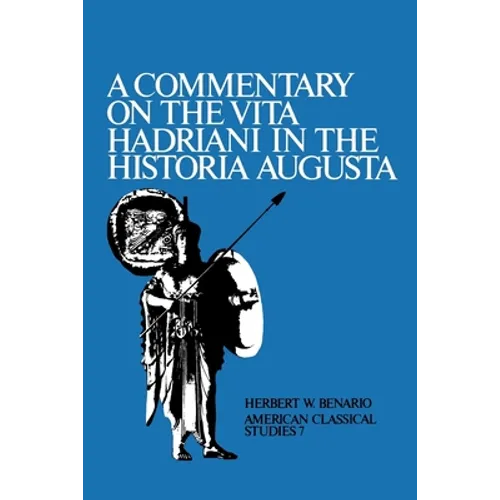 A Commentary on the Vita Hadriani in the Historia Augusta - Paperback