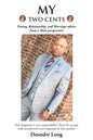 My Two Cents: Dating, Relationship, and Marriage advice from a Male Perspective! - Paperback