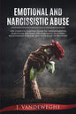 Emotional and Narcissistic Abuse: The Complete Survival Guide to Understanding Narcissism, Escaping the Narcissist in a Toxic Relationship Forever, an - Paperback