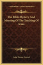 The Bible Mystery and Meaning of the Teaching of Jesus - Hardcover