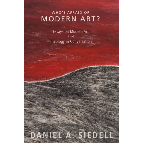 Who's Afraid of Modern Art?: Essays on Modern Art and Theology in Conversation - Paperback