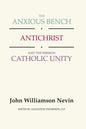The Anxious Bench, Antichrist and the Sermon Catholic Unity - Hardcover
