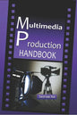 Multimedia Production Handbook: From the idea to the remake: Theater, Radio, Filming, Television, Internet and more. - Paperback