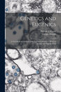 Genetics and Eugenics; a Text-book for Students of Biology and a Reference Book for Animal and Plant Breeders - Paperback