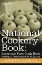 National Cookery Book: America's First Cook Book - Compiled from Original Receipts - Paperback