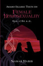 Arabo-Islamic Texts on Female Homosexuality, 850 - 1780 A.D. - Paperback