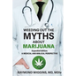 Weeding Out the Myths About Marijuana, Expanded Edition: A Medical and Biblical Perspective - Paperback