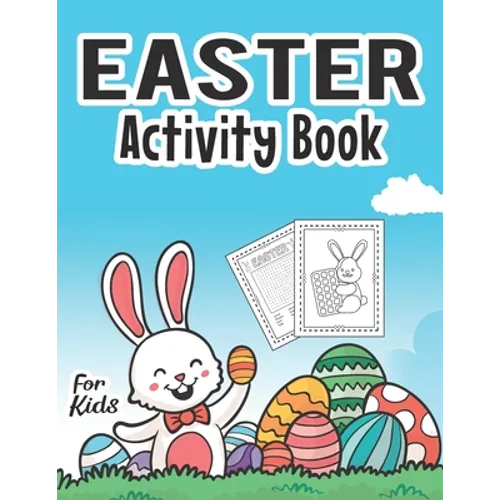 Easter Activity Book for Kids: Easter Book to Draw Including Cute Easter Bunny Eggs Animals & More Fun & Easy Toddler and Preschool Children Girls an - Paperback