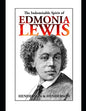 The Indomitable Spirit of Edmonia Lewis.: A Narrative Biography - Paperback