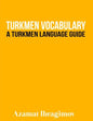 Turkmen Vocabulary: A Turkmen Language Guide - Paperback