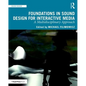 Foundations in Sound Design for Interactive Media: A Multidisciplinary Approach - Paperback
