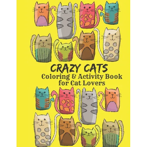 Crazy Cats Coloring and Activity Book for Cat Lovers: Funny cat coloring pages, cryptograms, sudoku, word search and mazes for teens and adults - Paperback