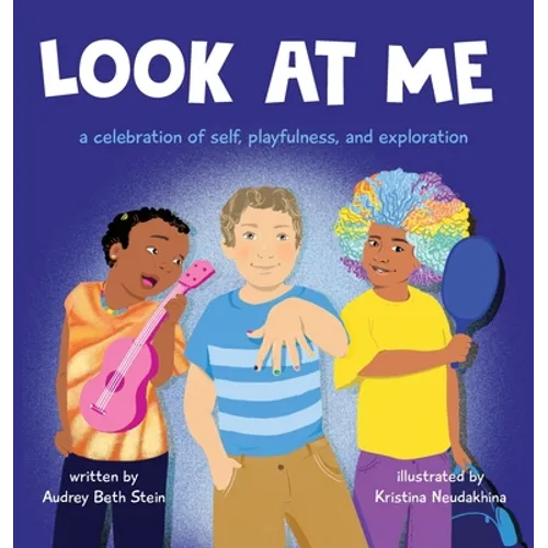Look at Me: a celebration of self, playfulness, and exploration - Hardcover