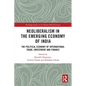 Neoliberalism in the Emerging Economy of India: The Political Economy of International Trade, Investment and Finance - Paperback