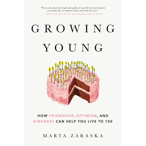 Growing Young: How Friendship, Optimism, and Kindness Can Help You Live to 100 - Paperback