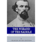 The Wizard of the Saddle: The Battle over the Life and Legacy of Nathan Bedford Forrest - Paperback