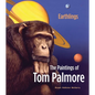 Earthlings: The Paintings of Tom Palmore - Hardcover