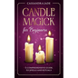 Candle Magick for Beginners: A Comprehensive Guide to Spells and Rituals - Paperback