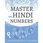 Master The Hindi Numbers, A Handwriting Practice Workbook: Perfect your muscle memory and learn to write the numbers 1 to 100 in the Devanagari script - Paperback