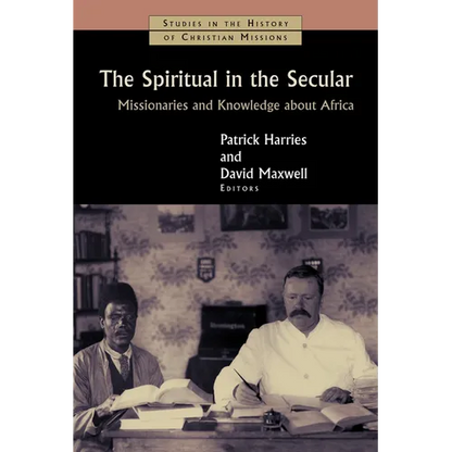 The Spiritual in the Secular: Missionaries and Knowledge about Africa - Paperback