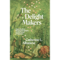 The Delight Makers: Anglo-American Metaphysical Religion and the Pursuit of Happiness - Hardcover